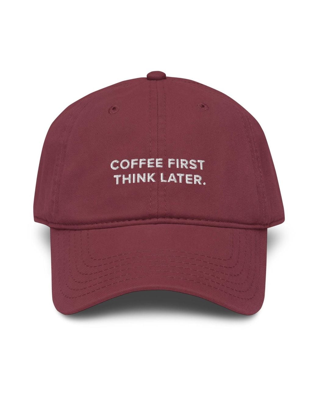 Anchor and Crew Burgundy Gustatory Coffee First Think Later. Cotton Embroidered Cap for men