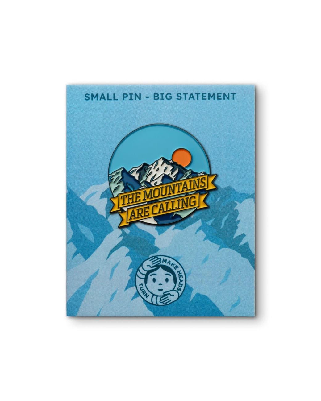 Make Heads Turn Blue Enamel Pin Mountains Are Calling