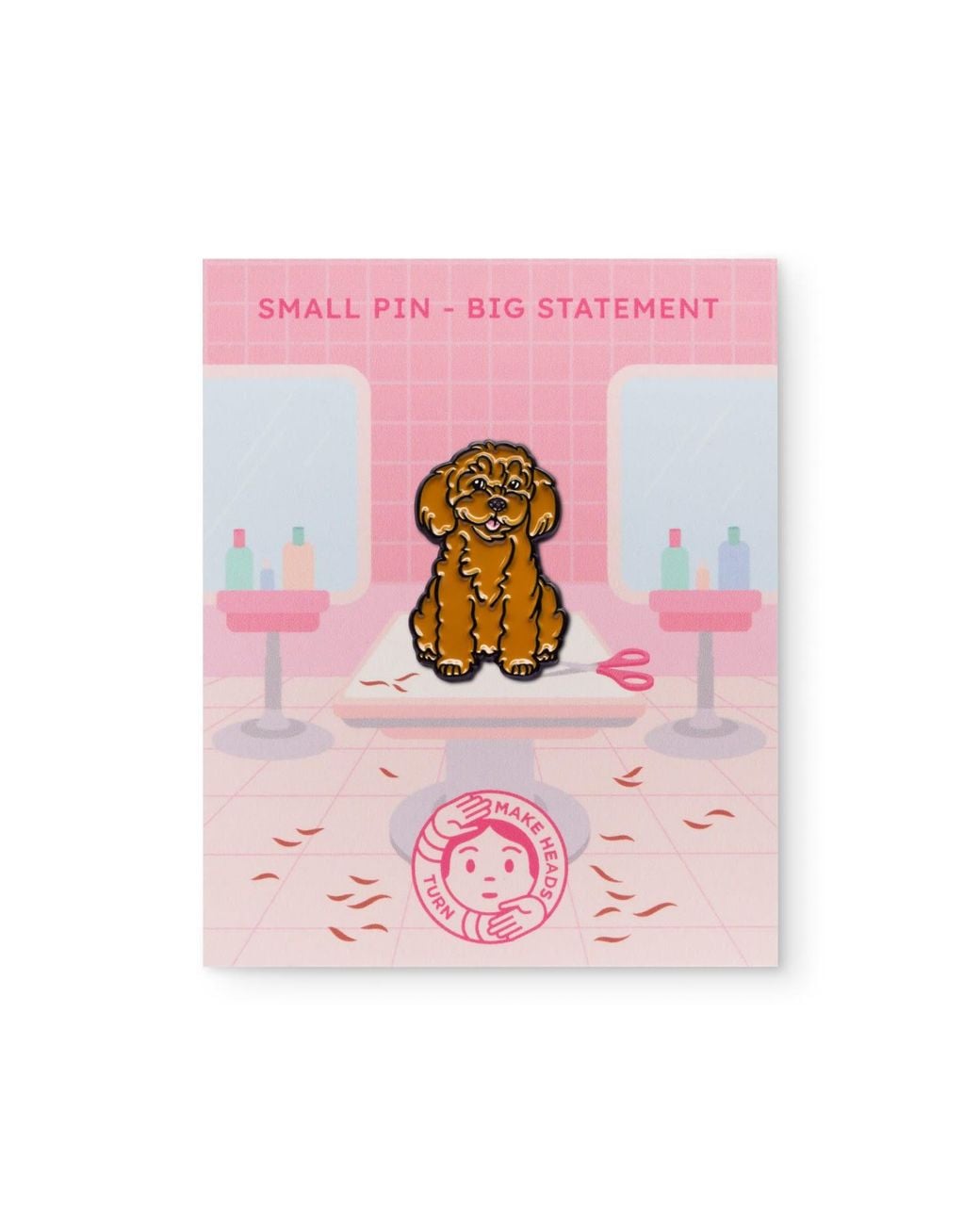 Make Heads Turn Metallic Enamel Pin Toy Poodle Dog
