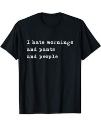 Splendid I Hate Mornings And Pants And People Funny T-shirt - Black