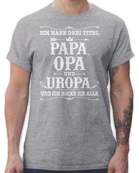 Shirtracer - T-Shirt Ich habe Drei Titel Papa und Uropa - Lyst