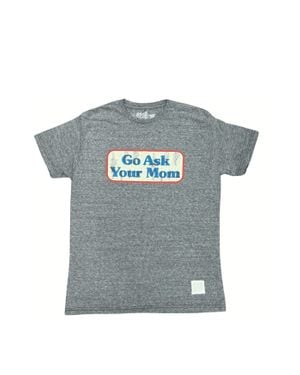 The Original Retro Brand Go Ask Your Mom T-Shirt - Gray