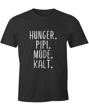 MoonWorks T- ! Hunger, Pipi, Müde, Kalt. lustiges Spruch Fun-Shirt ® mit Print - Schwarz