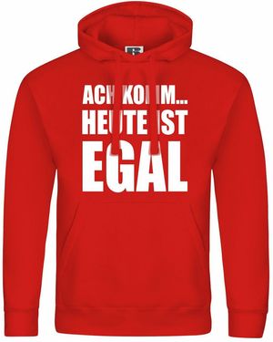 deinshirt Kapuzenpullover Ach komm Heute ist egal Mit Print Motiv, Grafik - Rot