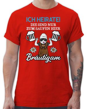 Shirtracer T-Shirt Ich heirate die sind nur zum saufen hier - Rot