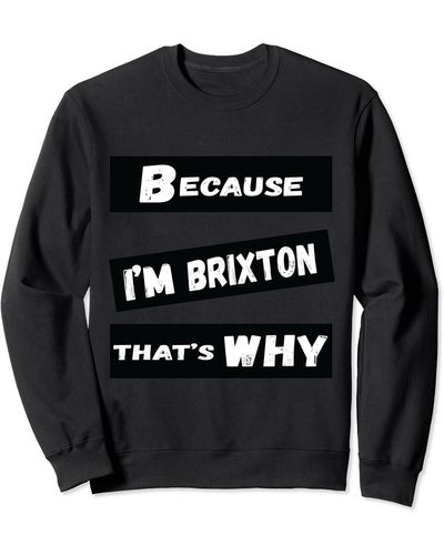 Brixton Because I'm That's Why For S Funny Gift Sweatshirt - Black