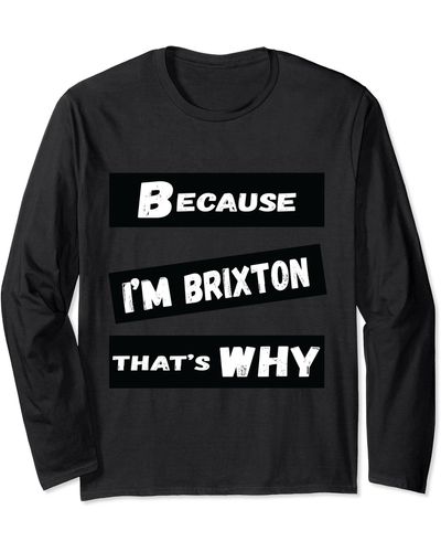 Brixton Because I'm That's Why For S Funny Gift Long Sleeve T-shirt - Black