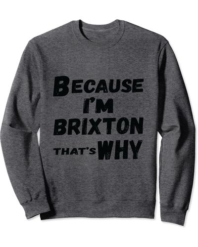 Brixton Because I'm That's Why For S Funny Gift Sweatshirt - Gray