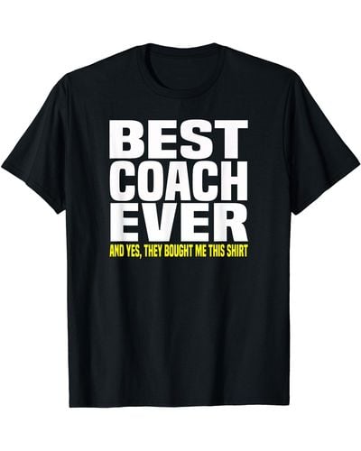 COACH Best Ever Yes They Bought Me This Shirt Tshirt Gift - Black