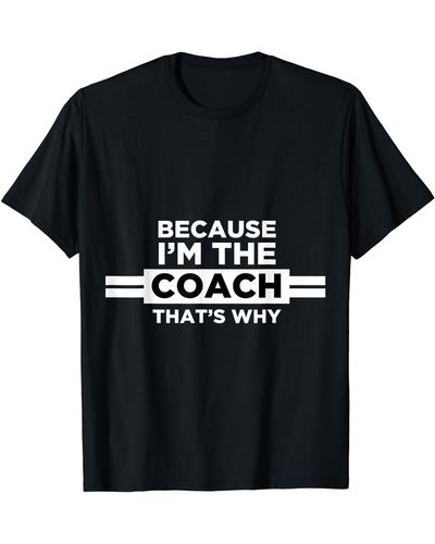 COACH Because I'm The That's Why T Shirt- Gift - Black
