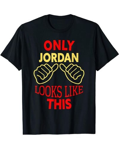 Nike S Only Jordan Looks Like This Funny Jordan Name T-shirt - Black