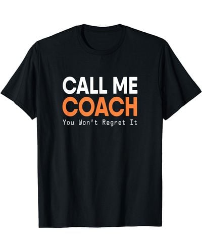 COACH Call Me | You Won't Regret It | Funny Shirt - Black