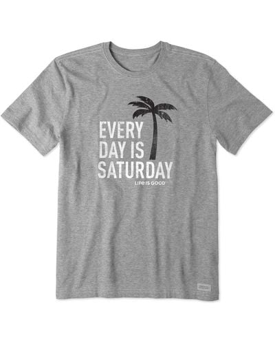 Life Is Good. Crusher Graphic T-shirt Every Day Is Saturday - Gray