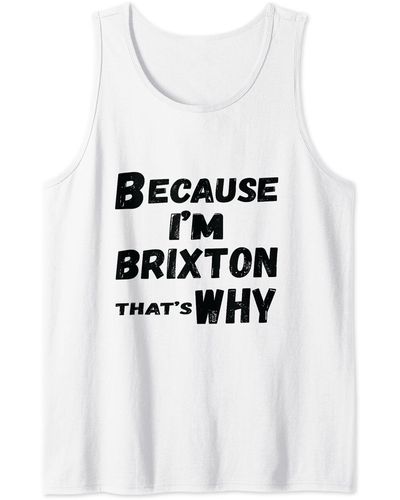 Brixton S Because I'm That's Why For S Funny Gift Tank Top - White