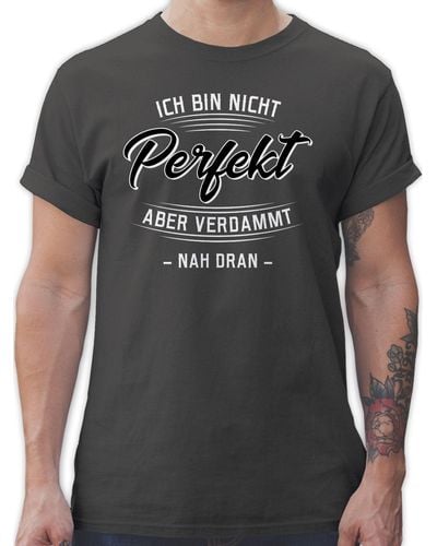 Shirtracer T-Shirt Ich bin nicht perfekt aber verdammt nah dran Sprüche Statement mit Spruch - Schwarz