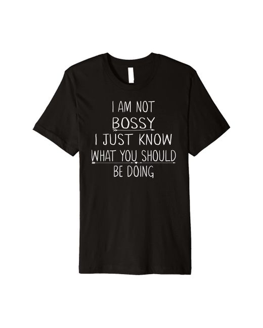 Boss Black I Am Not Bossy I Just Know What You Should Be Doing Funny Premium T-shirt