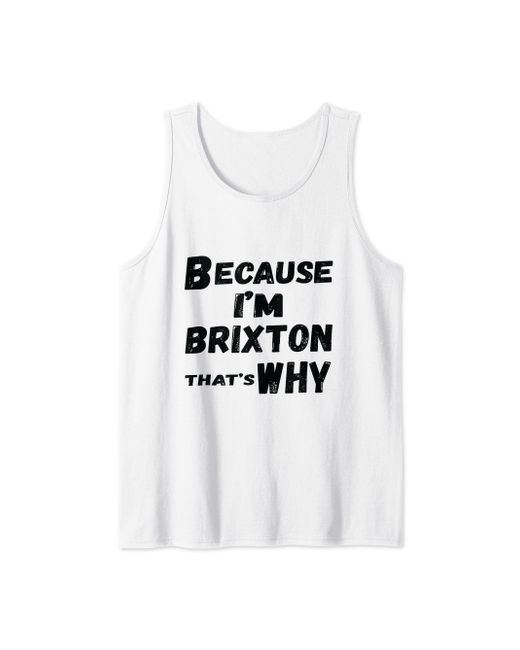 Brixton White S Because I'm That's Why For S Funny Gift Tank Top for men