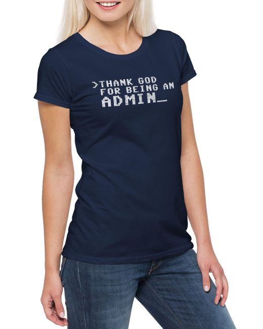 Urban Backwoods Blue Print- Thank God For Being An Admin T-Shirt Geek Games Gaming