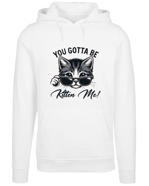 F4NT4STIC Kapuzenpullover Kätzchen You Gotta Be Kitten Me! Premium Qualität in White für Herren