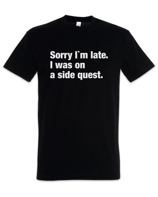 Urban Backwoods Print- Sorry 'm Late I Was On A Side Quest T-Shirt Role Play RPG in Black für Herren