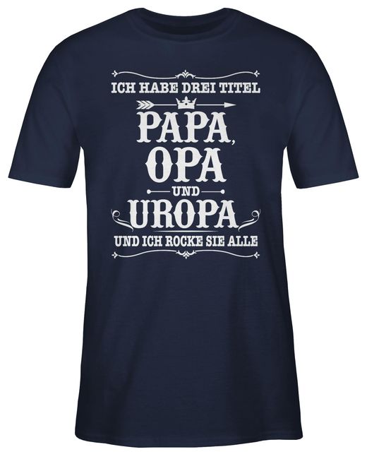 Shirtracer T-Shirt Ich habe Drei Titel Papa und Uropa in Blue für Herren