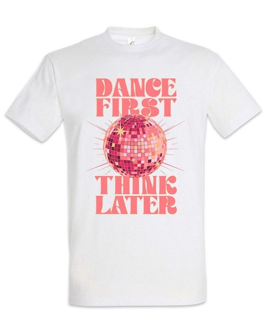 Urban Backwoods Print-Shirt Dance First Think Later T-Shirt Tanzen Tänzer Dancing Teacher in White für Herren
