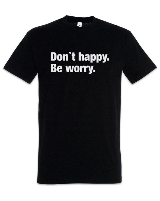Urban Backwoods Print- Don' Happy Be Worry T-Shirt Pessimismus Nihilist Skeptiker in Black für Herren