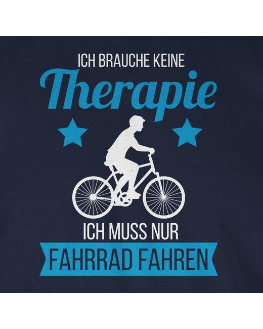 Shirtracer T-Shirt Ich brauche keine Therapie ich muss nur Fahrrad fahren  weiß in Blau für Herren | Lyst DE