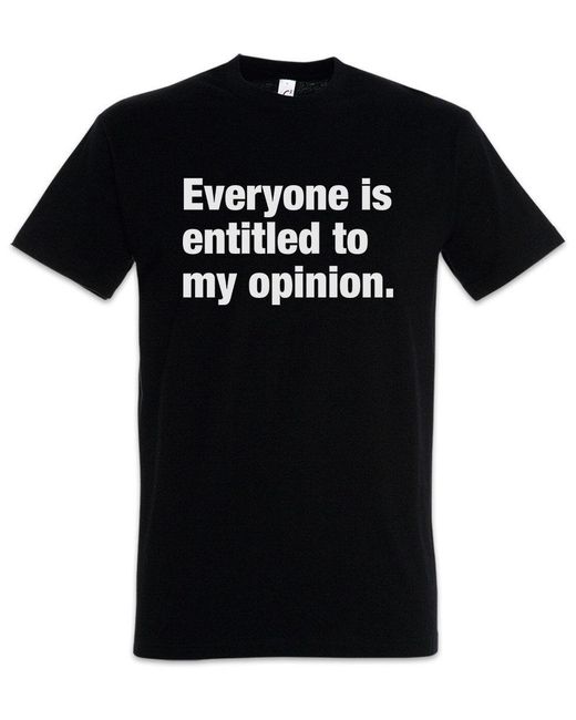 Urban Backwoods Print-Shirt Everyone Is Entitled To My Opinion. T-Shirt Egoismus Egoist in Black für Herren