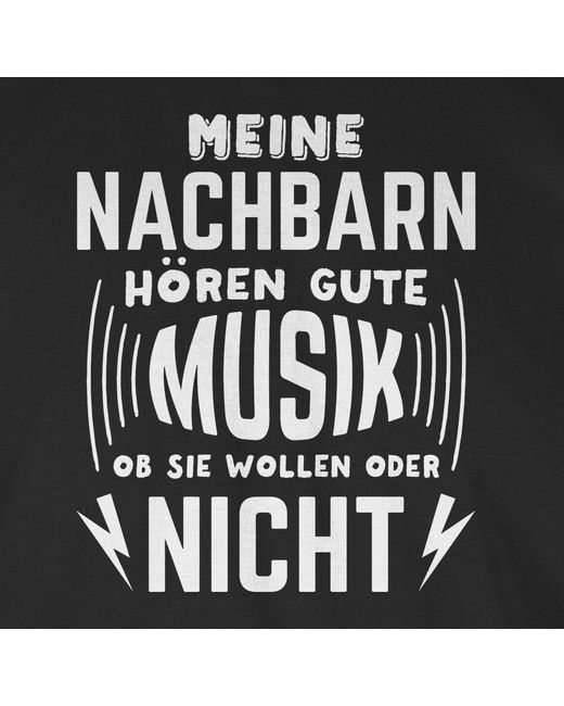 Shirtracer T-Shirt Meine Nachbarn hören gute Musik in Schwarz für Herren |  Lyst DE