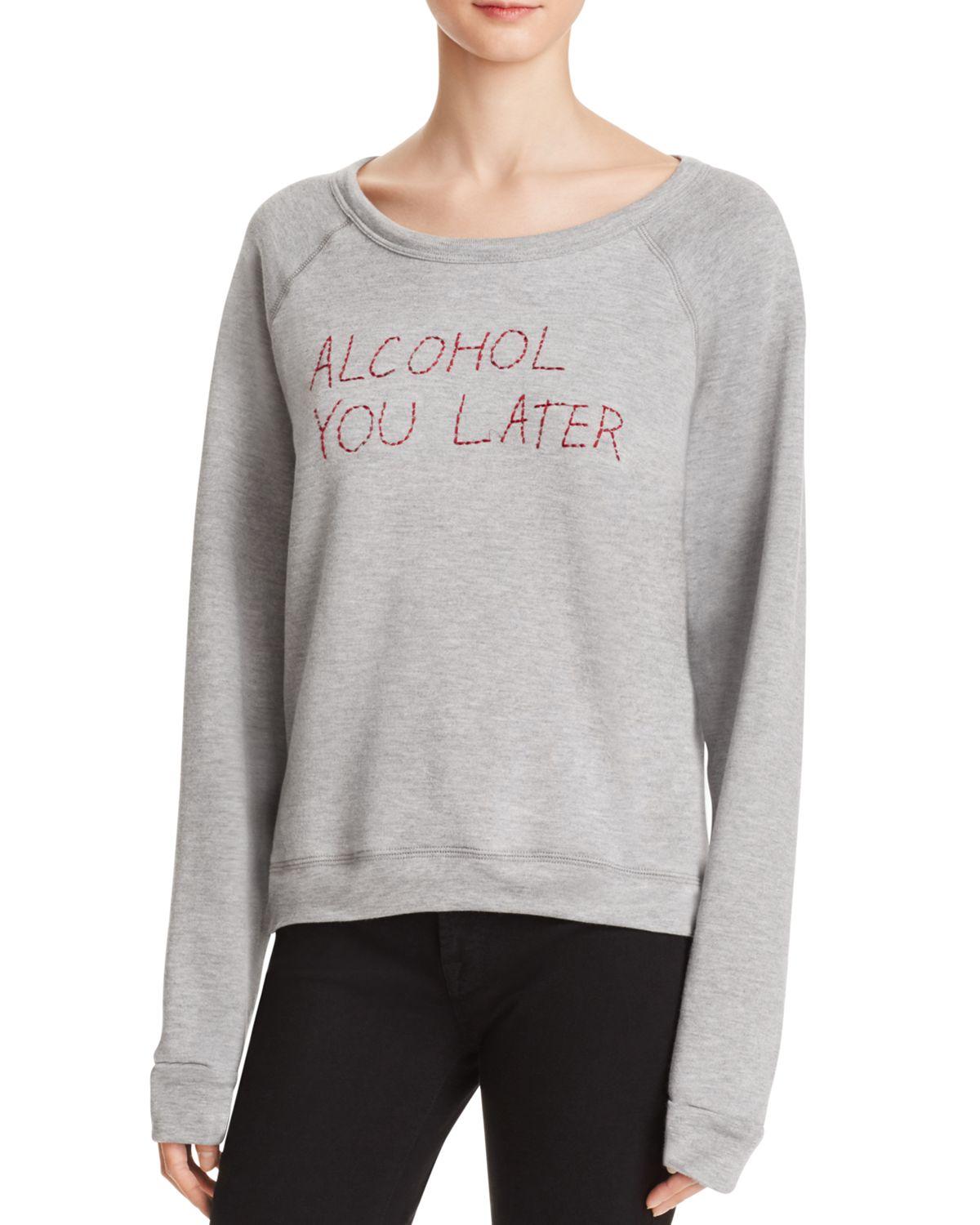 alcohol you later sweatshirt