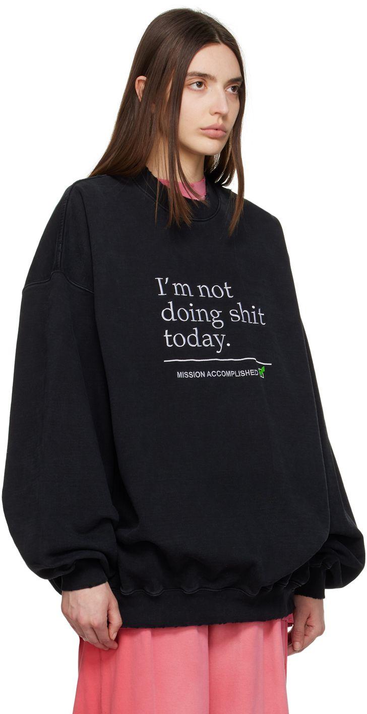 Black 'I'm Not Doing Shit Today' Sweatshirt by VETEMENTS on Sale